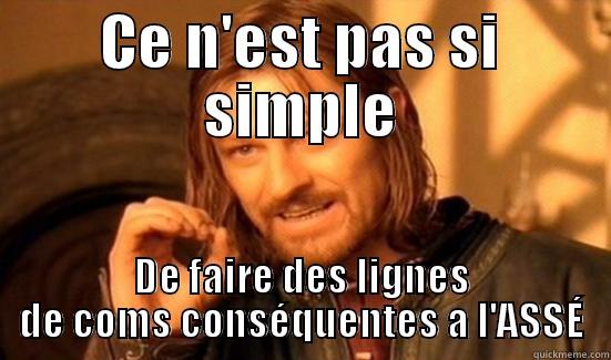 CE N'EST PAS SI SIMPLE DE FAIRE DES LIGNES DE COMS CONSÉQUENTES A L'ASSÉ Boromir