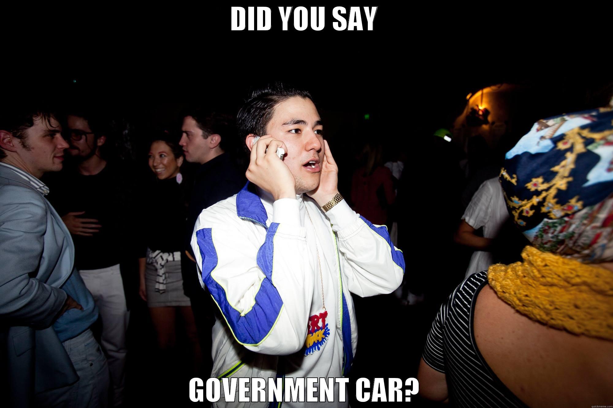 DID YOU SAY GOVERNMENT CAR? - DID YOU SAY GOVERNMENT CAR? Misc