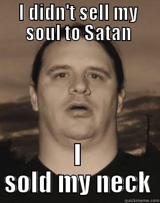 George Corpsegrinder - I DIDN'T SELL MY SOUL TO SATAN I SOLD MY NECK Misc