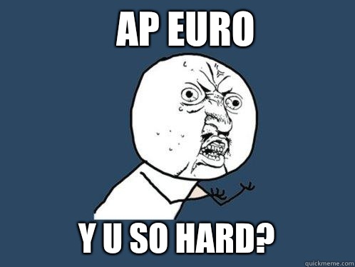 AP EURO Y u so hard?  Y U No