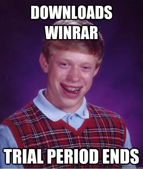 Downloads WINRAR Trial period ends  Bad Luck Brian