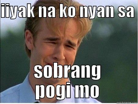 baliw kunwari - IIYAK NA KO NYAN SA  SOBRANG POGI MO 1990s Problems