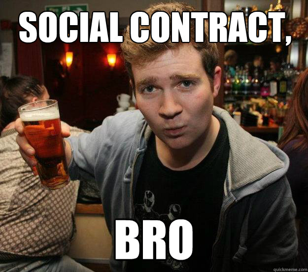 Social contract, bro - Social contract, bro  Drunken McArthur