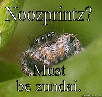 NOOZPRINTZ? MUST BE ZUNDAI. Misunderstood Spider