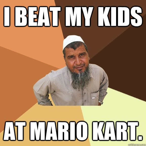 I beat my kids At Mario Kart.  - I beat my kids At Mario Kart.   Ordinary Muslim Man