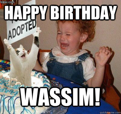 Happy birthday  wassim!   Happy birthday