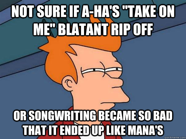 Not sure if a-ha's 