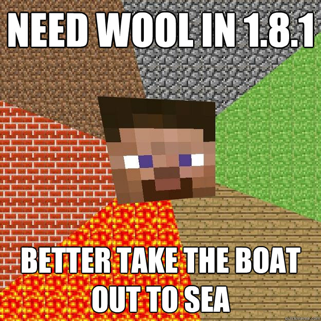 Need wool in 1.8.1 Better take the boat out to sea - Need wool in 1.8.1 Better take the boat out to sea  Minecraft