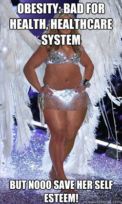 obesity: bad for health, healthcare system but nooo save her self esteem!  Typical American Woman