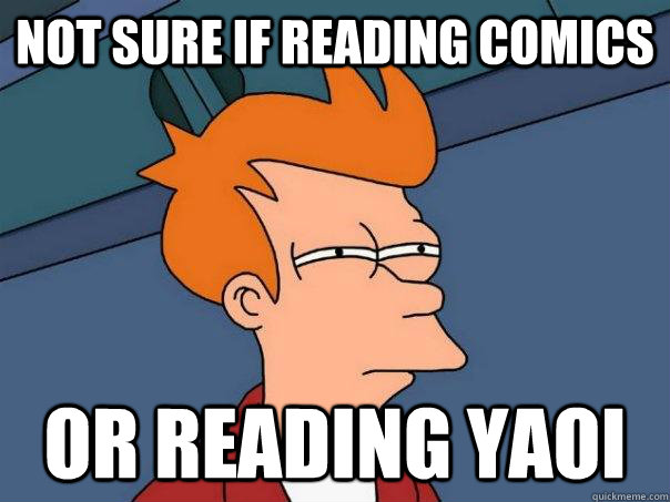 Not sure if reading comics Or reading yaoi  Futurama Fry