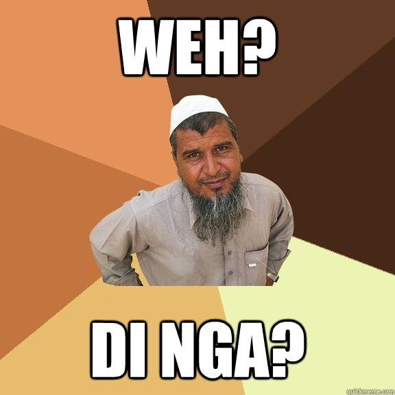 Weh? Di nga? - Weh? Di nga?  Ordinary Muslim Man