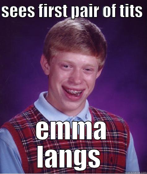 teety peeky - SEES FIRST PAIR OF TITS  EMMA LANGS  Bad Luck Brian