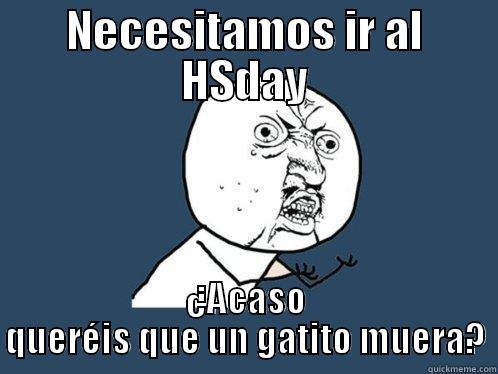 NECESITAMOS IR AL HSDAY ¿ACASO QUERÉIS QUE UN GATITO MUERA? Y U No