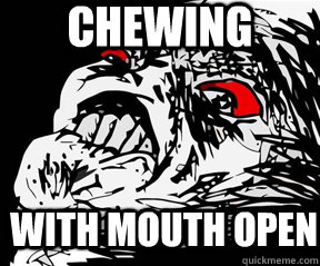 Chewing With mouth open - Chewing With mouth open  Misc