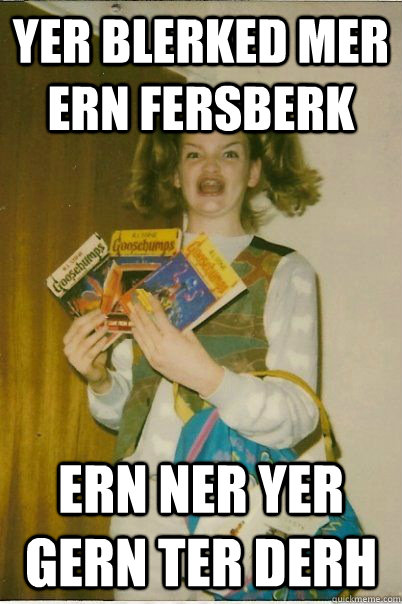 YER BLERKED MER ERN FERSBERK ERN NER YER GERN TER DERH  BERKS