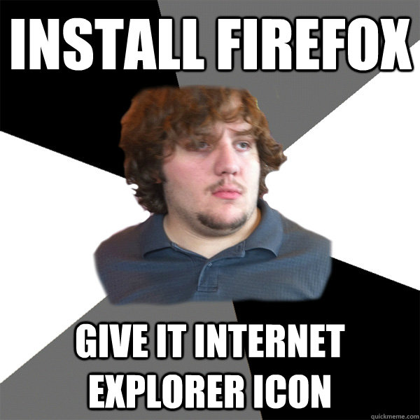 install firefox give it internet explorer icon - install firefox give it internet explorer icon  Family Tech Support Guy