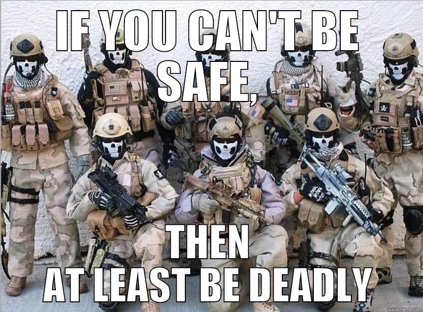 Special Forces - IF YOU CAN'T BE SAFE, THEN AT LEAST BE DEADLY Misc