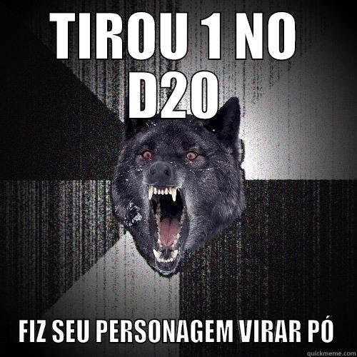 TIROU 1 NO D20 FIZ SEU PERSONAGEM VIRAR PÓ Insanity Wolf