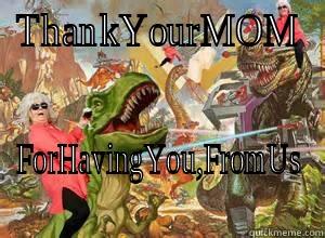 THANKYOURMOM FORHAVINGYOU,FROMUS  Misc