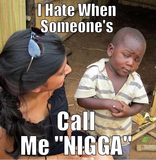 I HATE WHEN SOMEONE'S CALL ME 