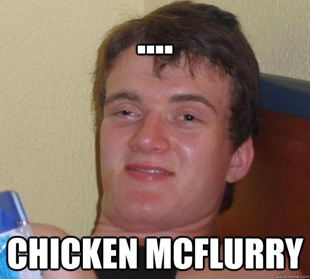 .... Chicken Mcflurry - .... Chicken Mcflurry  10 Guy