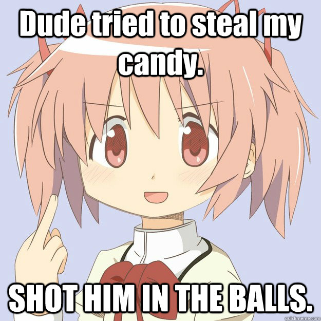 Dude tried to steal my candy. SHOT HIM IN THE BALLS. - Dude tried to steal my candy. SHOT HIM IN THE BALLS.  scary anime girl
