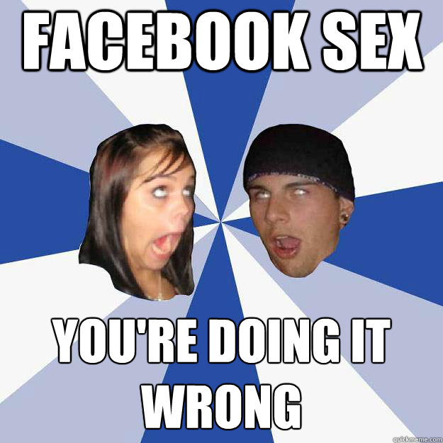 Facebook sex You're doing it wrong  Annoying Facebook Couple