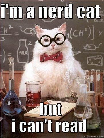 I'M A NERD CAT  BUT I CAN'T READ  Chemistry Cat