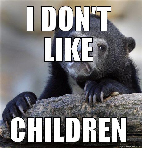 eh children - I DON'T LIKE CHILDREN Confession Bear