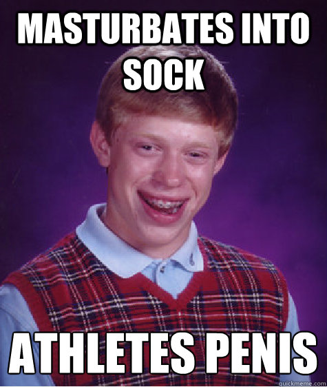 Masturbates into sock Athletes penis  Bad Luck Brian