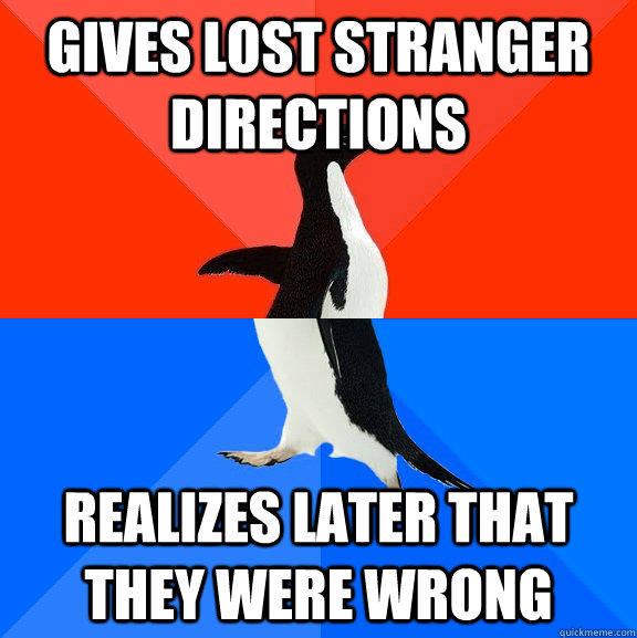 gives lost stranger directions realizes later that they were wrong  