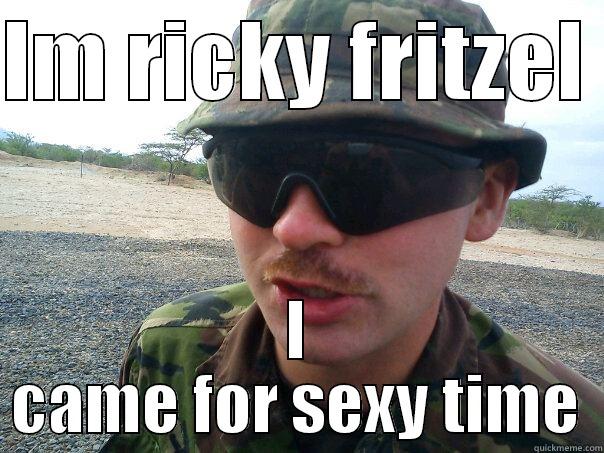 IM RICKY FRITZEL  I CAME FOR SEXY TIME Misc