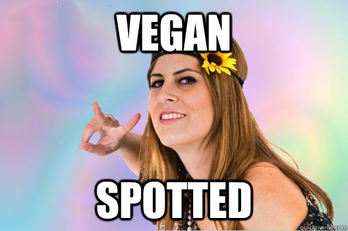 vegan spotted  Annoying Vegan