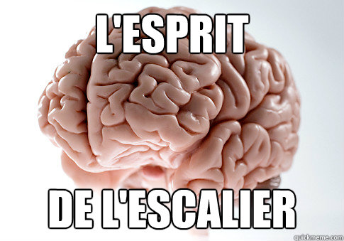 l'esprit  de l'escalier  Scumbag Brain