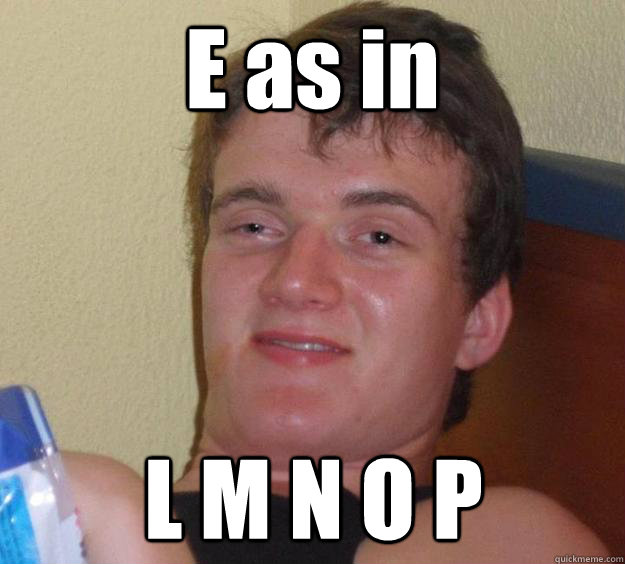 E as in L M N O P - E as in L M N O P  10 Guy