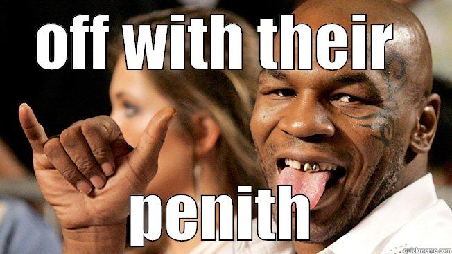 Mike Tyson - OFF WITH THEIR  PENITH Misc