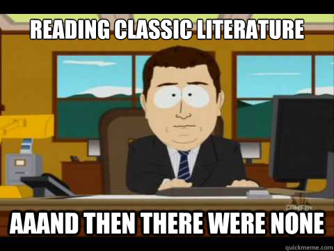 Reading Classic Literature Aaand Then there were none  And its gone