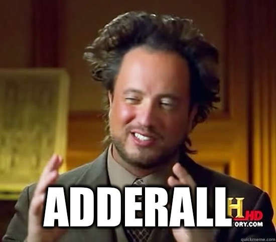   ADDERALL -   ADDERALL  Ancient Aliens