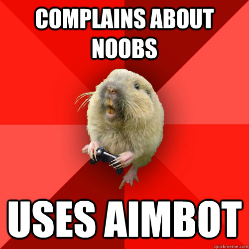 complains about noobs uses aimbot  Gaming Gopher