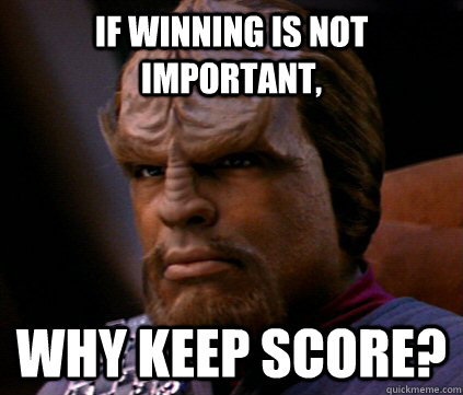 If winning is not important, Why keep score?  Worf is Insulted