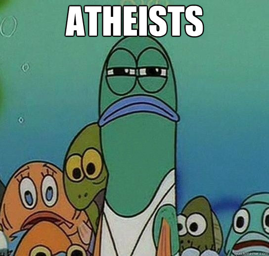 ATHeiSTS

  - ATHeiSTS

   Serious fish SpongeBob