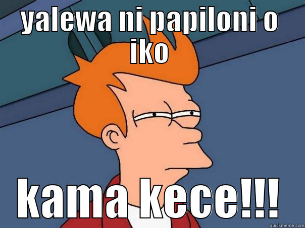 self-righteous pharisee - YALEWA NI PAPILONI O IKO KAMA KECE!!! Futurama Fry