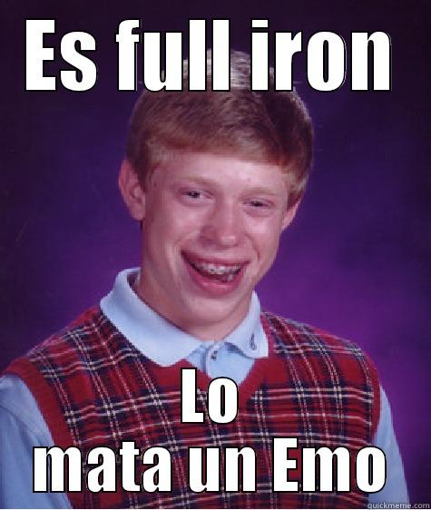 ES FULL IRON LO MATA UN EMO Bad Luck Brian