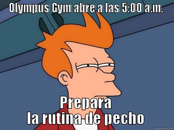 OLYMPUS GYM ABRE A LAS 5:00 A.M. PREPARA LA RUTINA DE PECHO Futurama Fry