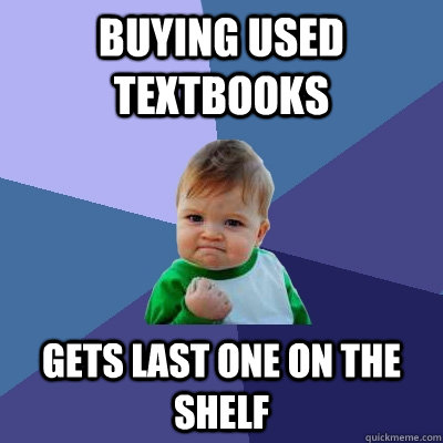 Buying used textbooks gets last one on the shelf  Success Kid