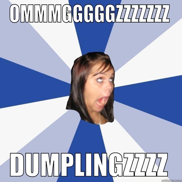 OMMMGGGGGZZZZZZZ DUMPLINGZZZZ Annoying Facebook Girl