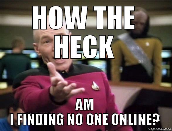 HOW THE HECK AM I FINDING NO ONE ONLINE? Annoyed Picard HD