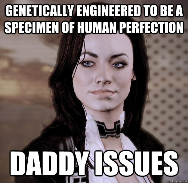 genetically engineered to be a specimen of human perfection daddy issues - genetically engineered to be a specimen of human perfection daddy issues  Miranda Lawson