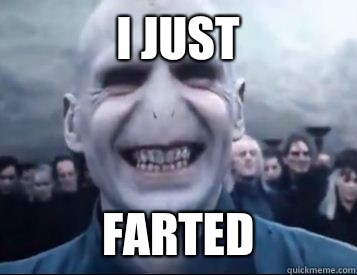 I just FARTED - I just FARTED  Vicious Voldemort