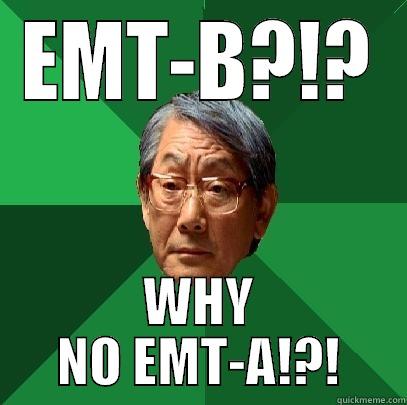 EMT Asian - EMT-B?!? WHY NO EMT-A!?! High Expectations Asian Father